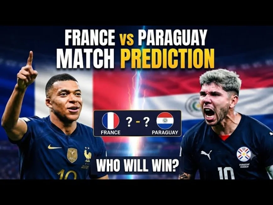Paraguay vs France Prediction: Paraguay Have the Story, France Still Have the Solutions